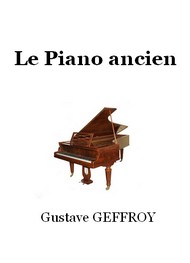 Gustave Geffroy - Le Piano ancien