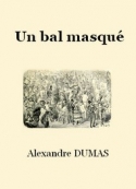 Alexandre Dumas: Un bal masqué