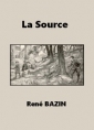 René Bazin: La Source