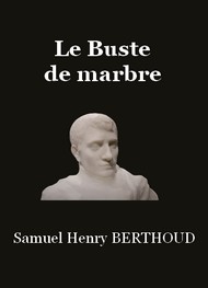 Samuel-henry Berthoud - Le Buste de marbre