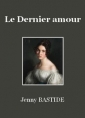 Jenny Bastide: Le Dernier Amour