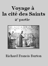 Richard francis Burton - Voyage à la cité des Saints  -  Deuxième partie