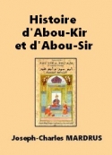 Joseph charles Mardrus: Histoire d'Abou-Kir et d'Abou-Sir