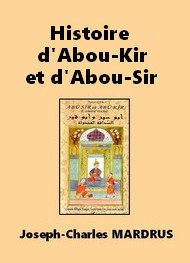 Joseph charles Mardrus - Histoire d'Abou-Kir et d'Abou-Sir