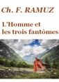 Charles ferdinand Ramuz: L'Homme et les trois fantômes