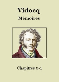 François Vidocq - Mémoires  -  Tome 1  -  Chapitres 0-1