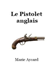 Marie Aycard - Le Pistolet anglais