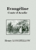 Henry Longfellow: Evangéline, conte d'Acadie