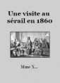 Livre audio: Mme X... - Une visite au sérail en 1860