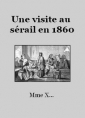 Mme X...: Une visite au sérail en 1860