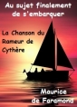 Maurice de Faramond: AU SUJET FINALEMENT DE S'EMBARQUER_La Chanson du Rameur de Cythère