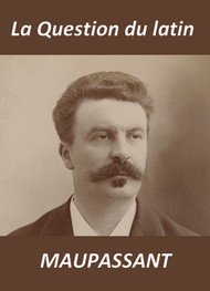 Guy de Maupassant - La Question du latin (Version 2)