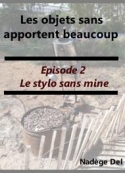Nadège Del: Les objets sans apportent beaucoup-Episode 2 Le stylo sans mine