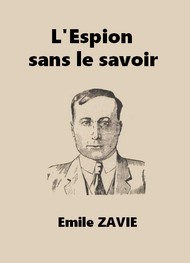 Emile Zavie - L'Espion sans le savoir