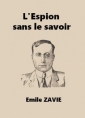 Emile Zavie: L'Espion sans le savoir