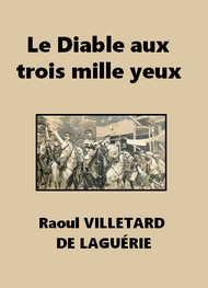 Raoul Villetard de laguérie - Le Diable aux trois mille yeux