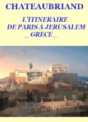 François rené (de) Chateaubriand: ITINERAIRE DE PARIS A JERUSALEM 01