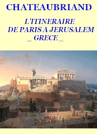 François rené (de) Chateaubriand - ITINERAIRE DE PARIS A JERUSALEM 01