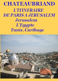 Illustration:  ITINERAIRE DE PARIS A JERUSALEM 02  - François rené (de) Chateaubriand
