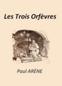 Paul Arène: Les Trois Orfèvres