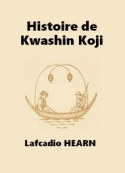 Lafcadio Hearn: Histoire de Kwashin Koji