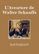Guy de Maupassant: L'Aventure de Walter Schnaffs