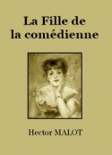 Hector Malot: La Fille de la comédienne