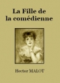 Hector Malot: La Fille de la comédienne