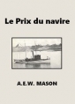 A.e.w. Mason : Le Prix du navire