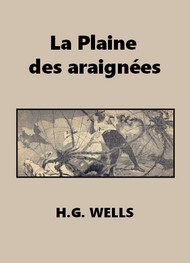 Herbert George Wells - La Plaine des araignées