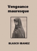 Vicente Blasco Ibanez: Vengeance mauresque 