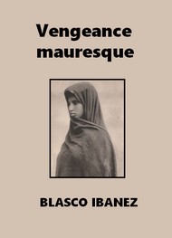 Vicente Blasco Ibanez - Vengeance mauresque 