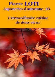 Pierre Loti - Japoneries d’Automne-3-Extraordinaire cuisine de deux vieux