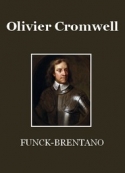 Frantz Funck Brentano: Olivier Cromwell
