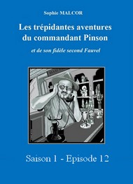 Illustration: Les Trépidantes Aventures du commandant Pinson-Episode 12 - Sophie Malcor