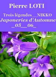 Pierre Loti - Japoneries d’Automne_05_06_Trois_Légendes__Sainte_Montagne_Nikko