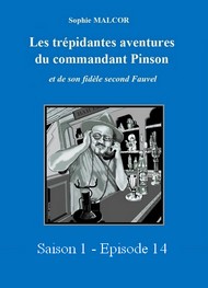 Illustration: Les Trépidantes Aventures du commandant Pinson-Episode 14 - Sophie Malcor