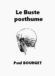 Paul Bourget - Le Buste posthume