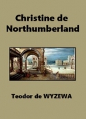 Téodor de Wyzewa: Christine de Northumberland
