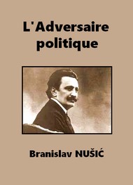 Branislav Nusic - L'Adversaire politique