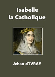 Jehan d' Ivray - Isabelle la Catholique