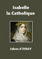 Livre audio: Jehan d' Ivray - Isabelle la Catholique