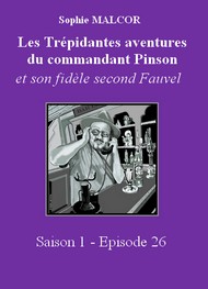 Sophie Malcor - Les Trépidantes Aventures du commandant Pinson-Episode 26