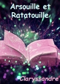 Claryssandre: Arsouille et Ratatouille
