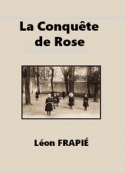 Léon Frapié: La Conquête de Rose