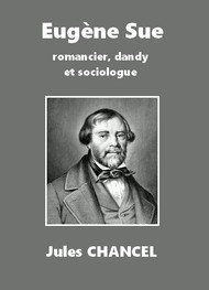 Jules Chancel - Eugène Sue, romancier, dandy et sociologue