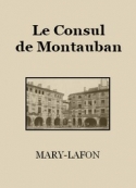 Mary-Lafon: Le Consul de Montauban