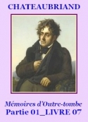 François rené (de) Chateaubriand: Mémoires d’Outre-tombe, P01, Livre 07