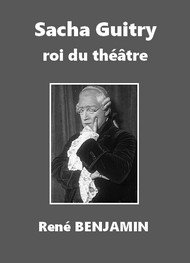 Illustration: Sacha Guitry, roi du théâtre - René Benjamin