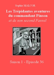 Sophie Malcor - Les Trépidantes Aventures du commandant Pinson-Episode 36